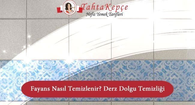 FAYANS NASIL TEMİZLENİR Enfes Yemek Tarifleri FAYANS NASIL TEMİZLENİR Enfes Yemek Tarifleri